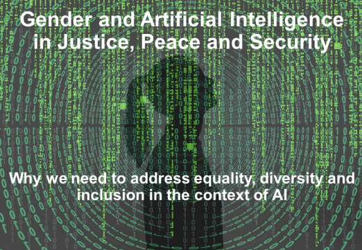 Gender and Artificial Intelligence in Justice, Peace and Security