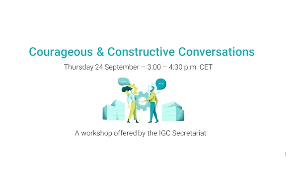 IGC Workshop - Courageous & Constructive Conversations