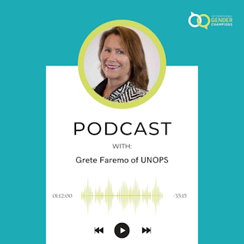 Complete Gender Parity at UNOPS – A Podcast with Grete Faremo