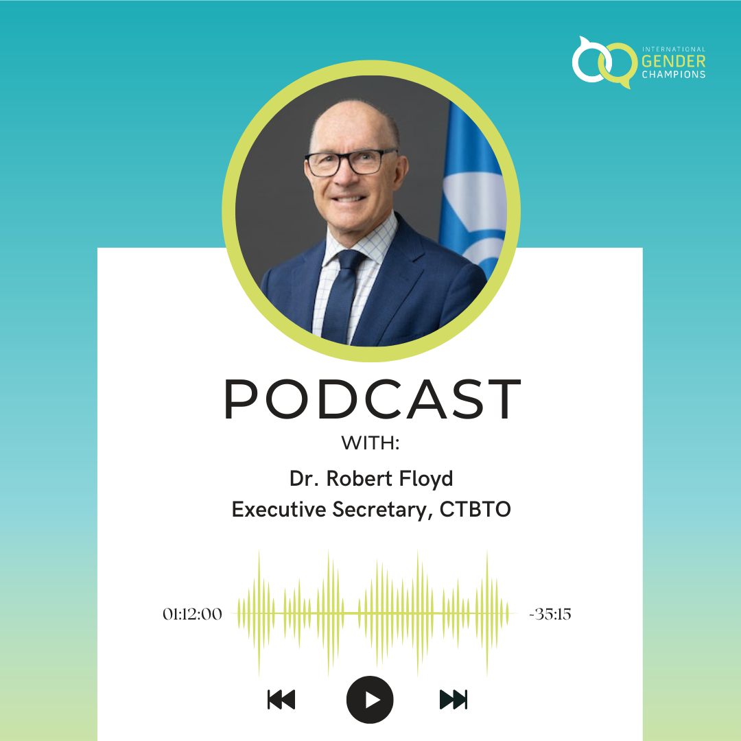 IGC Podcast: Removing Roadblocks, Cultivating Female Talent with Dr. Robert Floyd, Executive Secretary, CTBTO