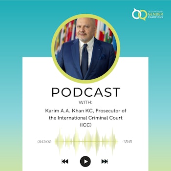 Achieving Survivor-Centred Justice - A Podcast with Karim A. A. Khan KC, Prosecutor of the International Criminal Court