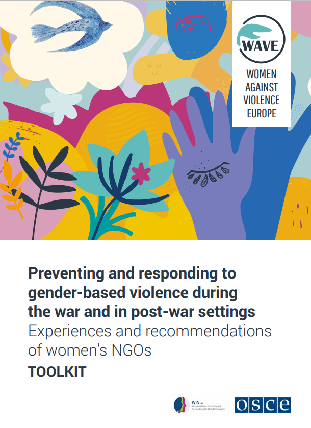 OSCE and WAVE – Women against Violence Europe: Toolkit - Preventing and responding to  gender-based violence during the war and in post-war settings.  Experiences and recommendations  of women’s NGOs